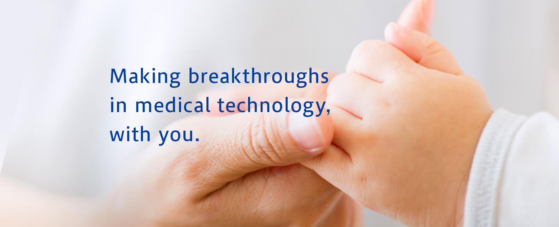 Making breakthroughs　in medical technology,　with you.